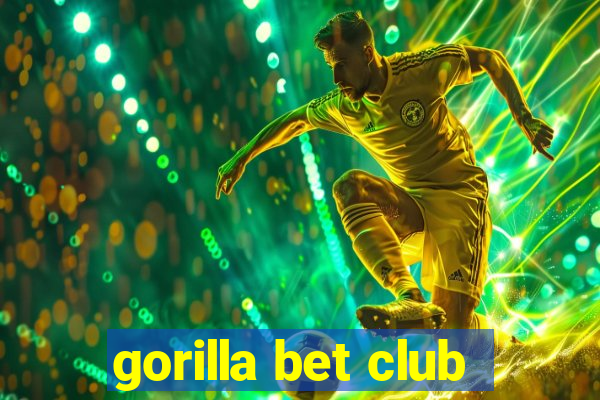 gorilla bet club